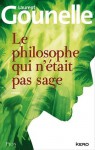 Le philosophe qui n'était pas sage - Laurent Gounelle