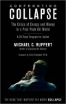 Confronting Collapse: The Crisis of Energy and Money in a Post Peak Oil World - Michael C. Ruppert, Lady Colin Campbell