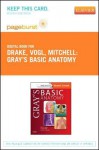 Gray's Basic Anatomy - Pageburst E-Book on Vitalsource (Retail Access Card) - Richard L. Drake, A. Wayne Vogl, Adam W.M. Mitchell