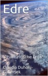 Edre (Phantastische Erde) (German Edition) - Claudia Duhonj-Gabersek