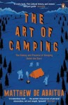 The Art of Camping: The History and Practice of Sleeping Under the Stars. Matthew de Abaitua - Matthew De Abaitua