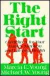 The Right Start: Guidelines For Your Baby's Nutrition And Lifelong Health - Marcia E. Young, Michael W. Young