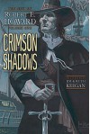 Crimson Shadows: The Best Of Robert E. Howard, Volume One - Robert E. Howard, Jim Keegan, Ruth Keegan