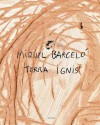 Miquel Barcelo: Terra Ignis - Miquel Barceló