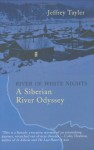 River Of White Nights - Jeffrey Tayler