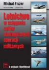 Lotnictwo w osiąganiu celów strategicznych operacji militarnych - Michał Fiszer