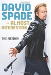 Almost Interesting: The Memoir - David Spade