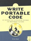 Write Portable Code: A Guide to Developing Software for Multiple Platforms - Brian Hook