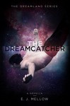 The Dreamcatcher: A Dreamland Series Novella (The Dreamland Series) - E.J. Mellow