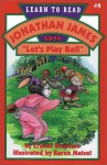 Jonathan James Says, "Let's Play Ball" - Crystal Bowman, Karen Maizel