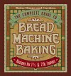 The Complete Guide to Bread Machine Baking - Kristi Fuller