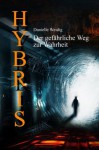 Hybris - Der gefährliche Weg zur Wahrheit (German Edition) - Danielle Weidig