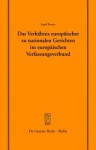 Das Verhaltnis Europaischer Zu Nationalen Gerichten Im Europaischen Verfassungsverbund: Vortrag, Gehalten VOR Der Juristischen Gesellschaft Zu Berlin Am 14. Dezember 2005 - Ingolf Pernice