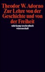 Zur Lehre Von Der Geschichte Und Von Der Freiheit (1964/65) - Theodor W. Adorno