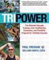 Tri Power: The Ultimate Strength Training, Core Conditioning, Endurance, and Flexibility Program for Triathlon Success - Paul Frediani, William Smith