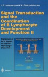 Signal Transduction and the Coordination of B Lymphocyte Development and Function II: Translation of Bcr Signals to Specific Physiologic Outcomes - Louis B. Justement, Katherine A. Siminovitch