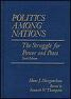 Politics Among Nations: The Struggle for Power and Peace - Hans J. Morgenthau