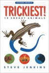 Trickiest!: 19 Sneaky Animals (Extreme Animals) - Steve Jenkins