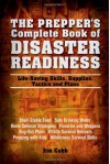 The Prepper's Complete Book of Disaster Readiness: Life-Saving Skills, Supplies, Tactics and Plans - Jim Cobb