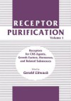 Receptor Purification: Volume 1 Receptors for CNS Agents, Growth Factors, Hormones, and Related Substances - Gerald Litwack