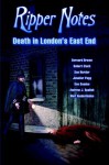 Ripper Notes: Death in London's East End - Dan Norder, Wolf Vanderlinden