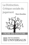 La Distinction. Critique sociale du jugement de Pierre Bourdieu (Les Fiches de lecture d'Universalis) ((Les Fiches de lecture d'Universalis)) (French Edition) - Encyclopædia Universalis