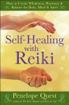 Self-Healing with Reiki: How to Create Wholeness, Harmony & Balance for Body, Mind &Spirit - Penelope Quest