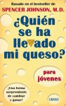 ¿Quién Se Ha Llevado Mi Queso? Para Jóvenes: Una Forma Sorprendente Para Cambiar Y Ganar - Spencer Johnson