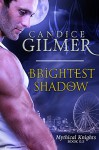 Brightest Shadow (The Mythical Knights Book #0.5) - Candice Gilmer