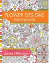 Flower Designs Coloring Book (Volume 1) - Jenean Morrison