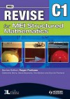 Revise For Mei Structured Mathematics: Level C1 - Tom Button, Catherine Berry