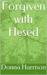 Forgiven with Hesed - Donna Harrison