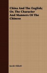 China and the English; Or, the Character and Manners of the Chinese - Jacob Abbott