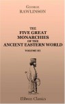 The Five Great Monarchies of the Ancient Eastern World: Or, The History, Geography, and Antiquities of Chaldæa, Assyria, Babylon, Media, and Persia. Volume 3 - George Rawlinson