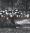 Road to Freedom: Photographs of the Civil Rights Movement, 1956-1968 - Julian Cox