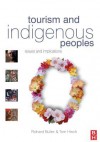 Tourism and Indigenous Peoples: Issues and Implications - Richard Butler, Tom Hinch