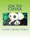 On to China - Laurel Marie Sobol