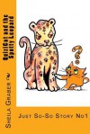 Quizicat and the Spotty Leopard: Just So-So Story No1 - Sheila Graber