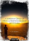 A Soberana Vontade de Deus e a Responsabilidade Humana (Portuguese Edition) - Charles Haddon Spurgeon, Projeto Spurgeon