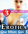 Erotica: One More Girl 5: 3 Books Special Bundle Mystery: Hot Girl Lonely Wife Erotica Sex Stories... - Ella Gottfried