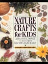 Nature Crafts for Kids: 50 Fantastic Things to Make With Mother Nature's Help - Gwen Diehn, Terry Krautwurst