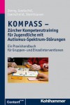 Kompass - Zurcher Kompetenztraining Fur Jugendliche Mit Autismus-Spektrum-Storungen: Ein Praxishandbuch Fur Gruppen- Und Einzelinterventionen - Philippe Goetschel, Martina Isenschmid, Bettina Jenny, Hans-Christoph Steinhausen