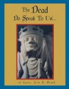 The Dead Do Speak to Us...: ...of Love, Life & Death - Dayton Foster