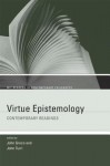 Virtue Epistemology: Contemporary Readings - John Greco, John Turri