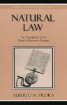 Natural Law: The Foundation of an Orderly Economic System - Alberto M. Piedra