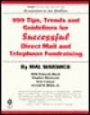 999 Tips, Trends, and Guidelines for Successful Direct Mail and Telephone Fundraising - Mal Warwick, Stephen Hitchcock, Joseph White