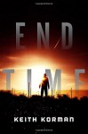 End Time: A Novel - Keith Korman