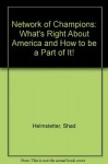 Network of Champions: What's Right About America and How to be a Part of It! - Shad Helmstetter