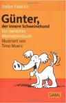 Günter, der innere Schweinehund: Ein tierisches Motivationsbuch - Stefan Frädrich, Timo Wuerz