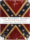 The Bloody Shirt: Terror After Appomattox - Stephen Budiansky
